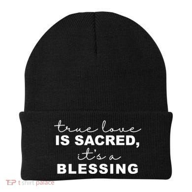 True Love Is Sacred It's A Blessing Beanie