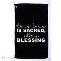 True Love Is Sacred It's A Blessing Golf Towel thumb 0