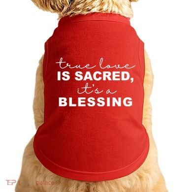 True Love Is Sacred It's A Blessing Doggie Tank