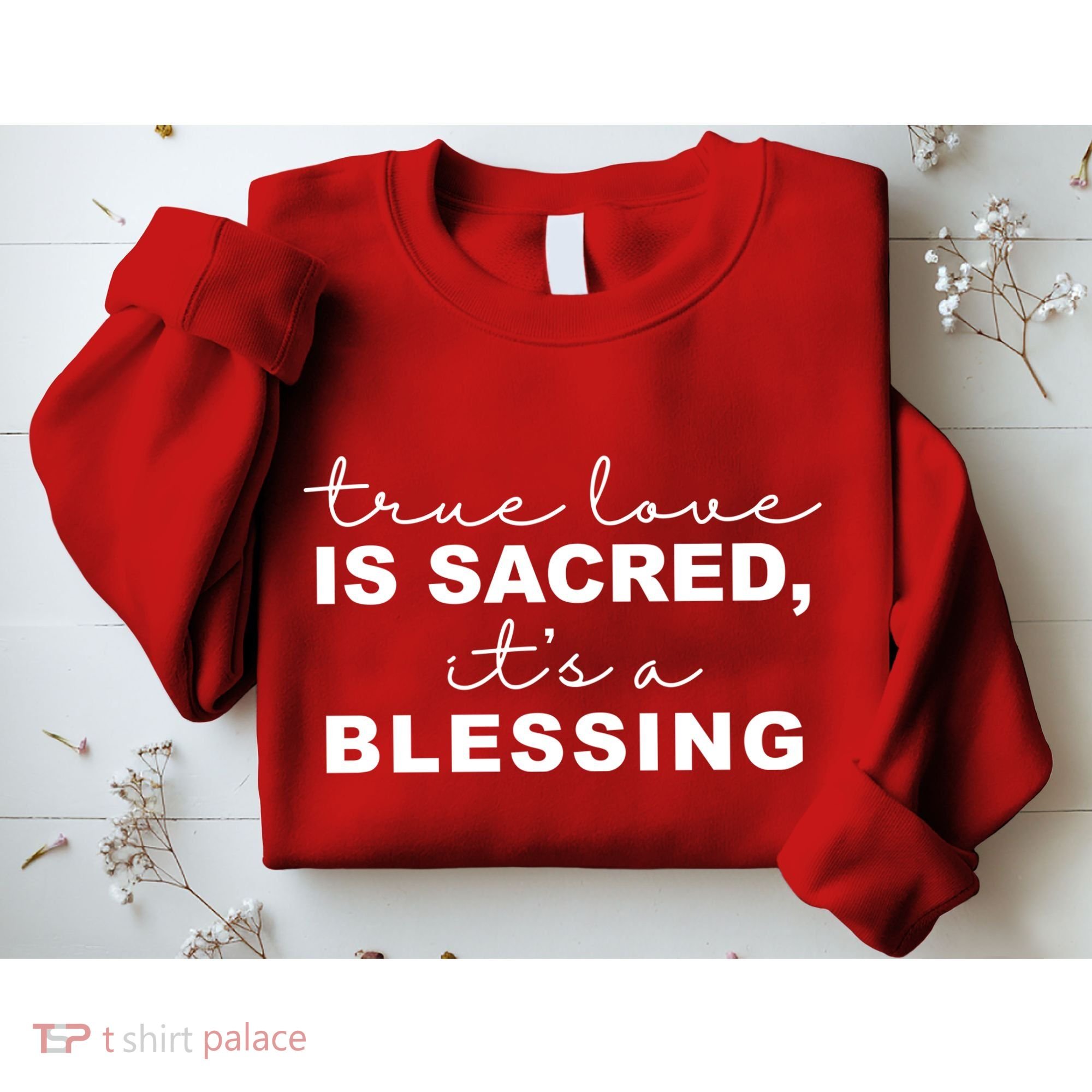 True Love Is Sacred It's A Blessing Sweatshirt