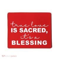 True Love Is Sacred It's A Blessing Mousepad thumb 0
