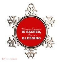 True Love Is Sacred It's A Blessing Ornament thumb 0