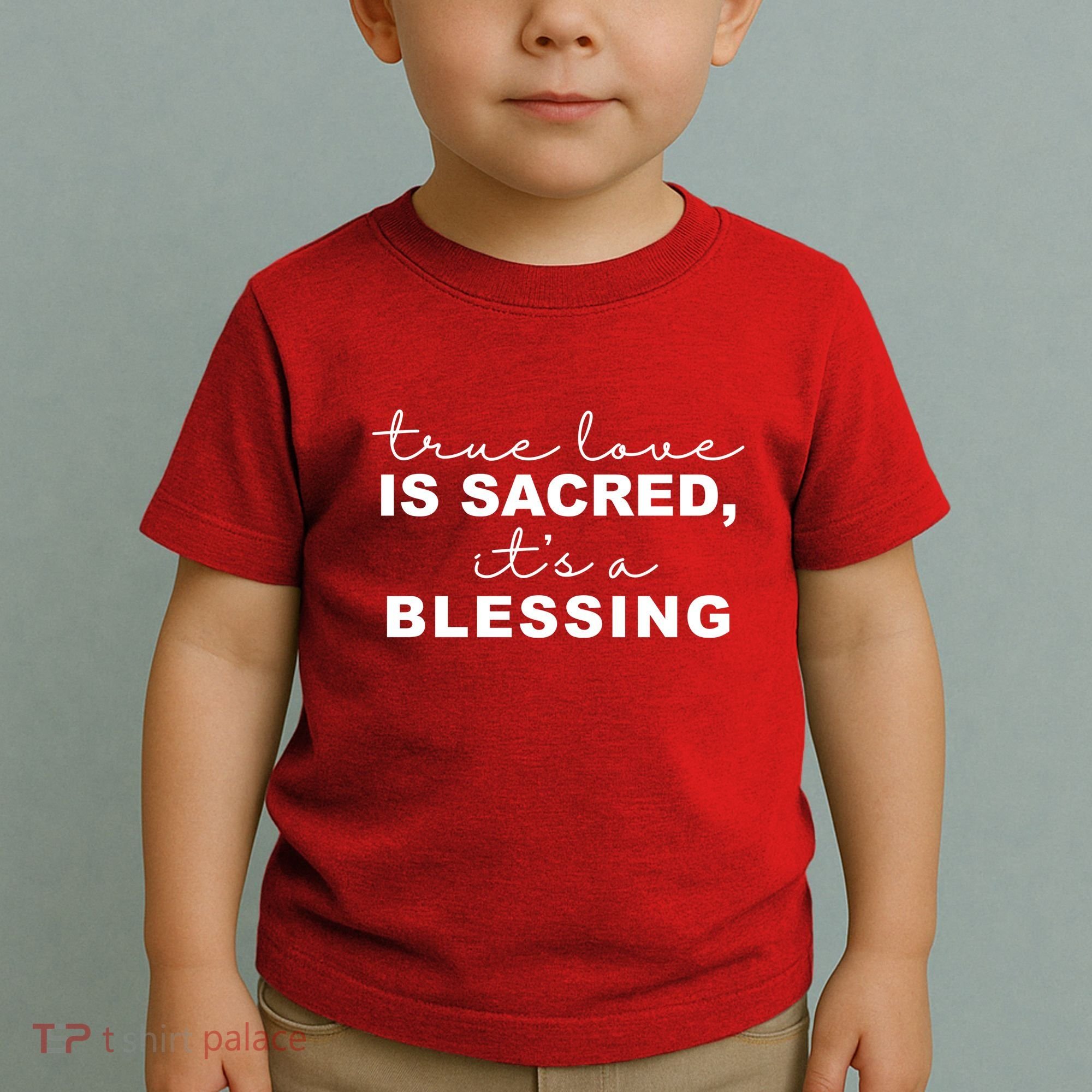 True Love Is Sacred It's A Blessing Toddler T-Shirt