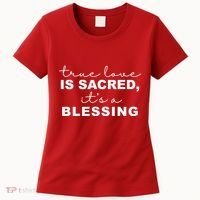 True Love Is Sacred It's A Blessing Women's T-Shirt thumb 0