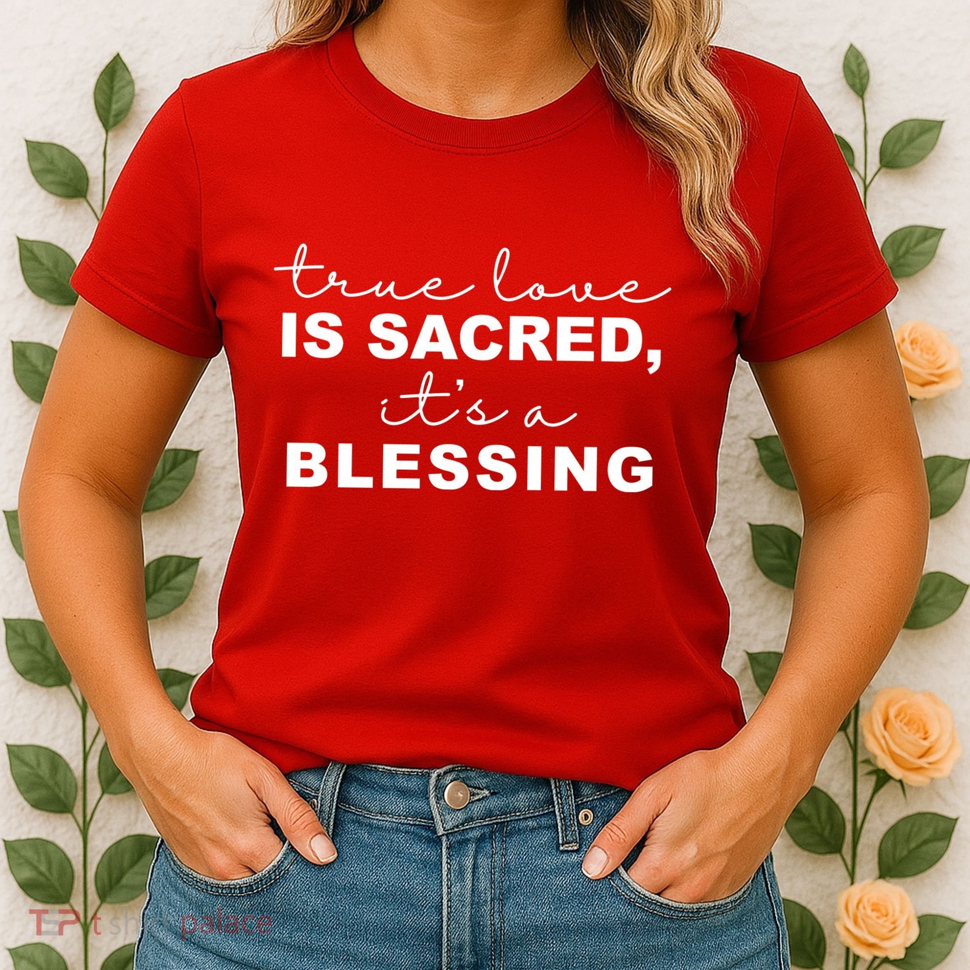 True Love Is Sacred It's A Blessing Women's T-Shirt