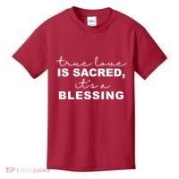 True Love Is Sacred It's A Blessing Kids T-Shirt thumb 0