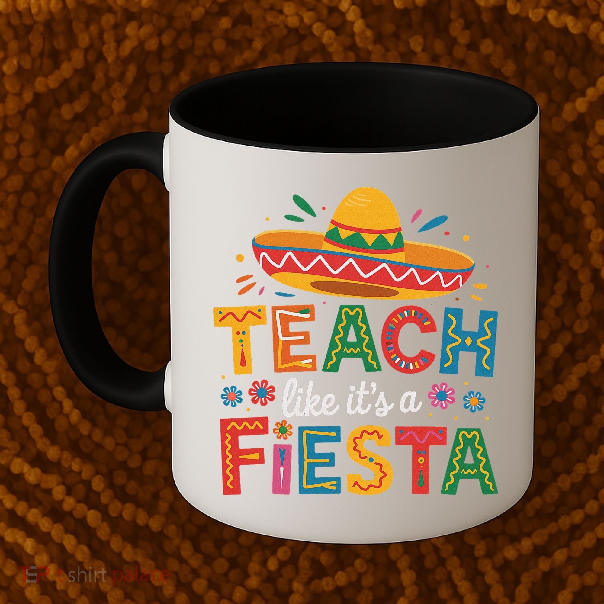 Teach Like Its A Fiesta Teachers Sombrero Cinco De Mayo Coffee Mug