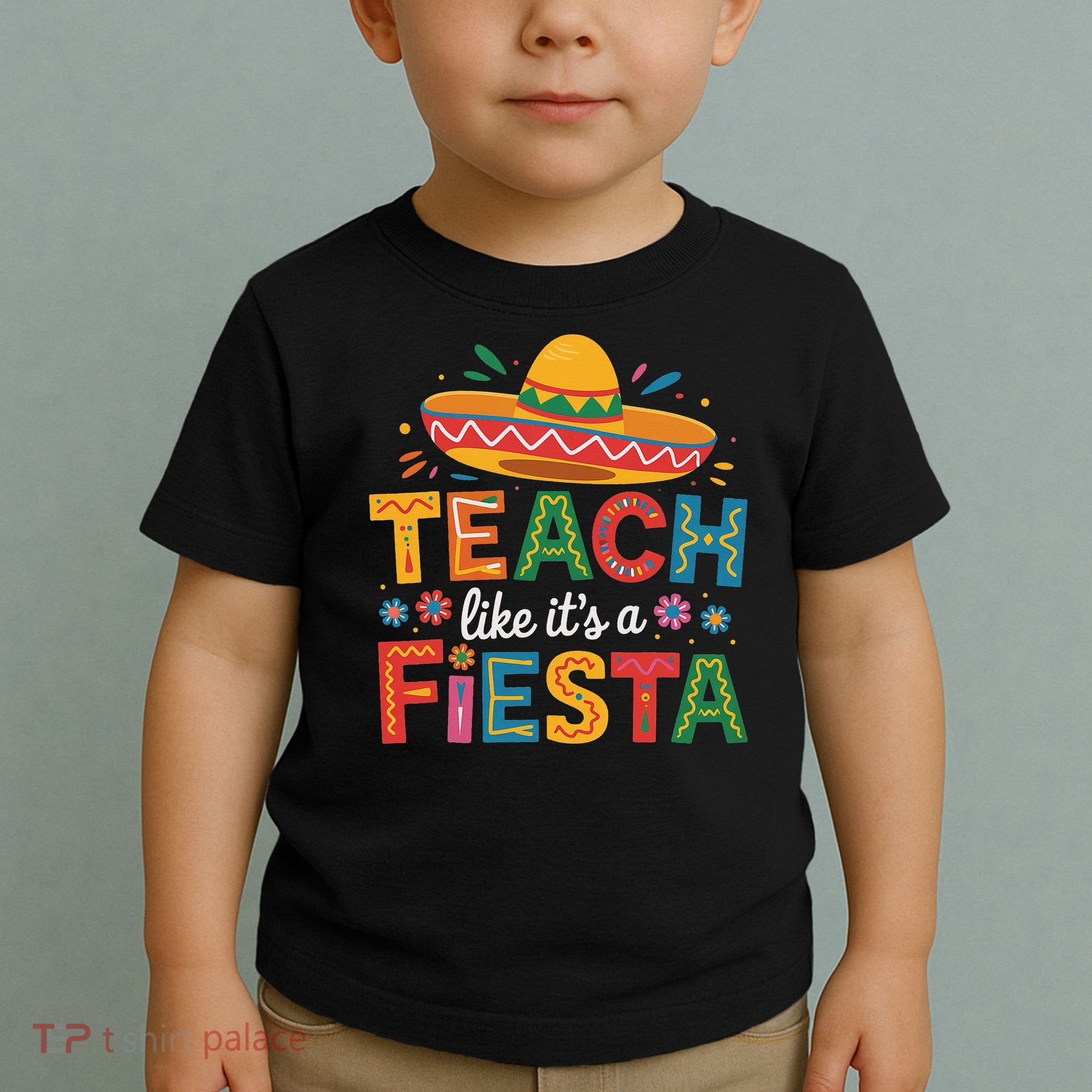 Teach Like Its A Fiesta Teachers Sombrero Cinco De Mayo Toddler T-Shirt