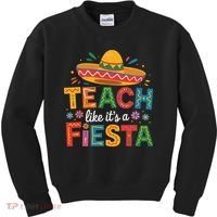 Teach Like Its A Fiesta Teachers Sombrero Cinco De Mayo Kids Sweatshirt thumb 0