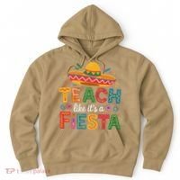 Teach Like Its A Fiesta Teachers Sombrero Cinco De Mayo Hoodie thumb 0