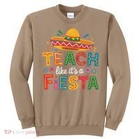 Teach Like Its A Fiesta Teachers Sombrero Cinco De Mayo Sweatshirt thumb 0