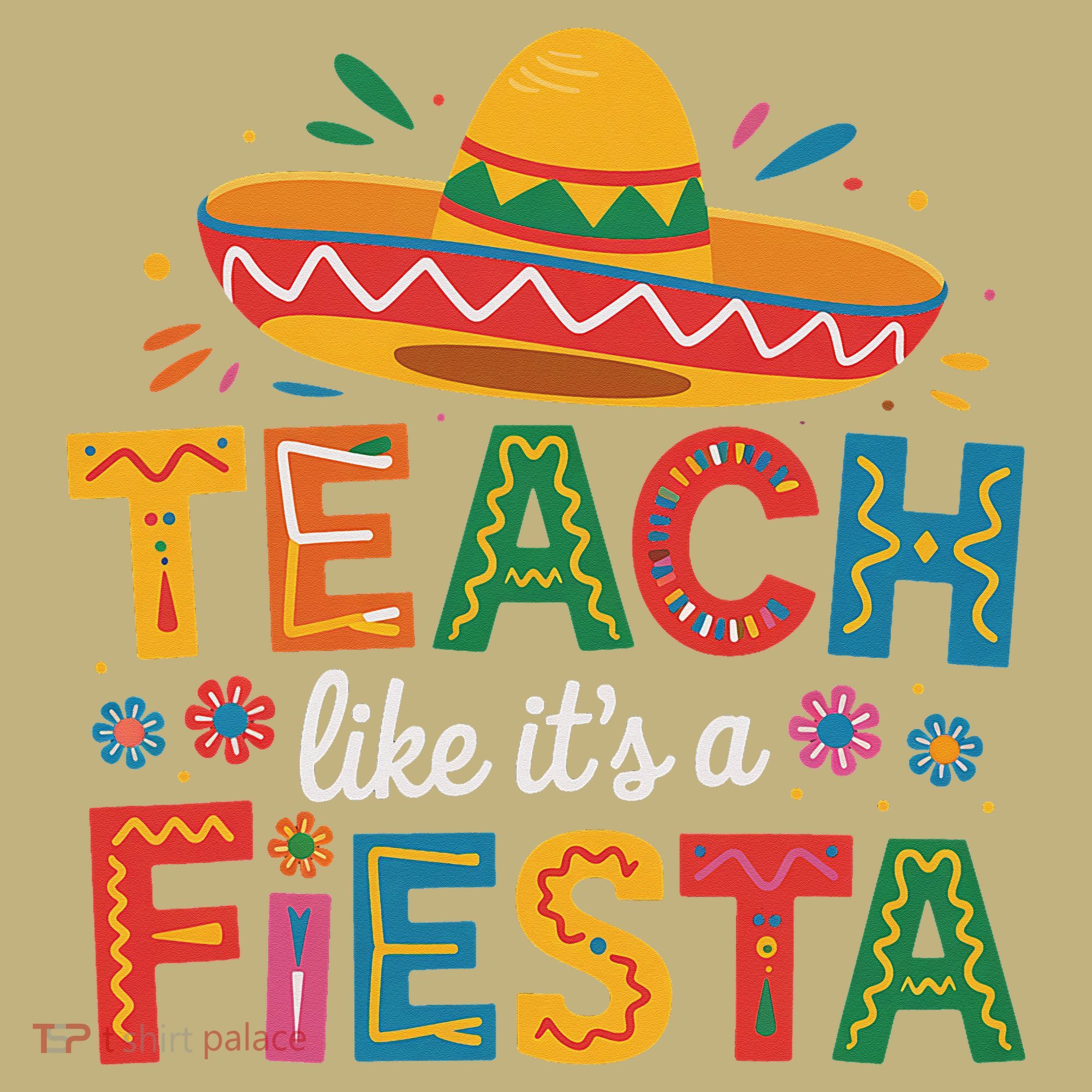 Teach Like Its A Fiesta Teachers Sombrero Cinco De Mayo T-Shirt
