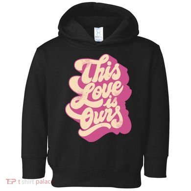 This Love Is Ours Cute Retro Valentines Day Gift Toddler Hoodie