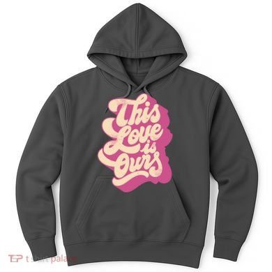 This Love Is Ours Cute Retro Valentines Day Gift Hoodie