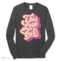 This Love Is Ours Cute Retro Valentines Day Gift Long Sleeve Shirt thumb 0
