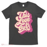 This Love Is Ours Cute Retro Valentines Day Gift T-Shirt thumb 0