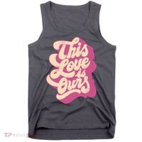 This Love Is Ours Cute Retro Valentines Day Gift Tank Top thumb 0