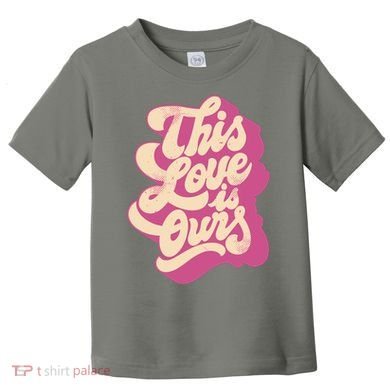 This Love Is Ours Cute Retro Valentines Day Gift Toddler T-Shirt