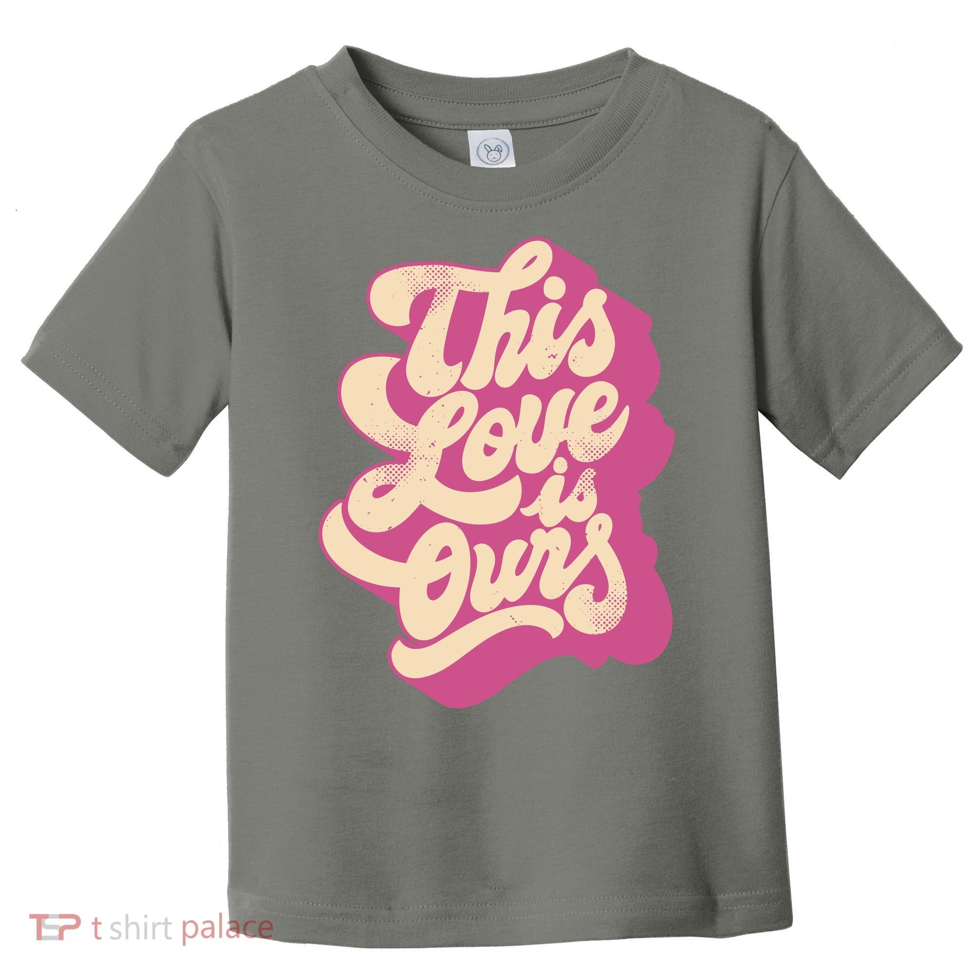 This Love Is Ours Cute Retro Valentines Day Gift Toddler T-Shirt