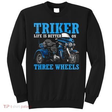 Triker Life Is Better On Three Wheels Motorcycle Trike Sweatshirt