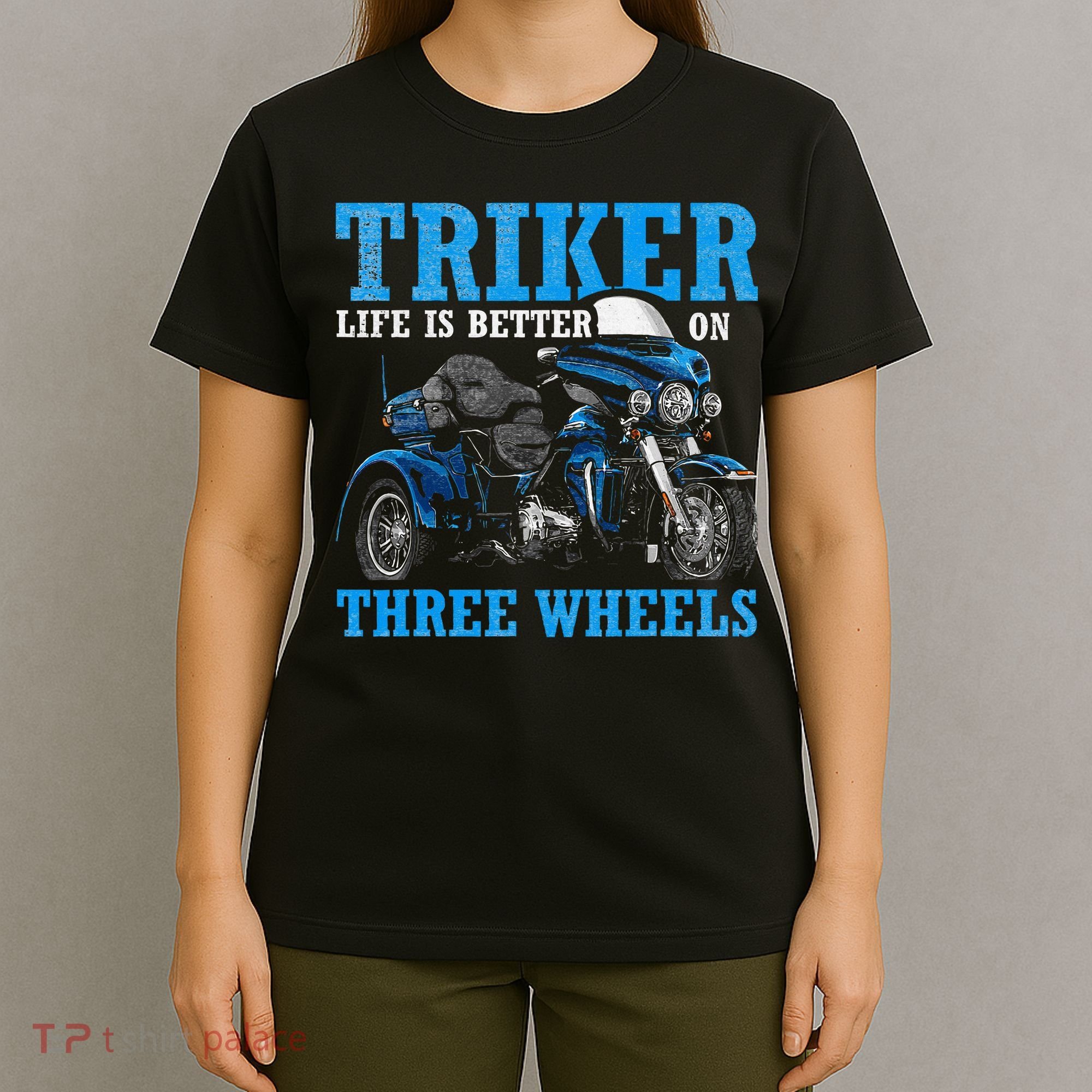 Triker Life Is Better On Three Wheels Motorcycle Trike T-Shirt