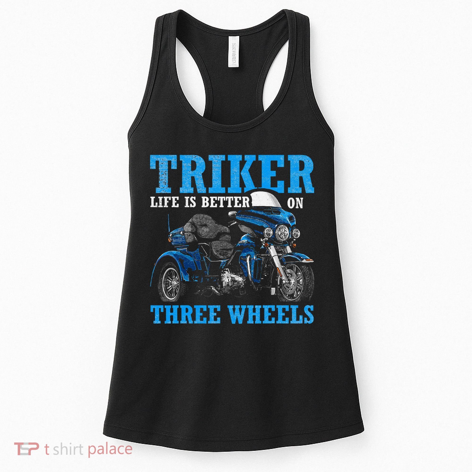 Triker Life Is Better On Three Wheels Motorcycle Trike Women's Tank Top