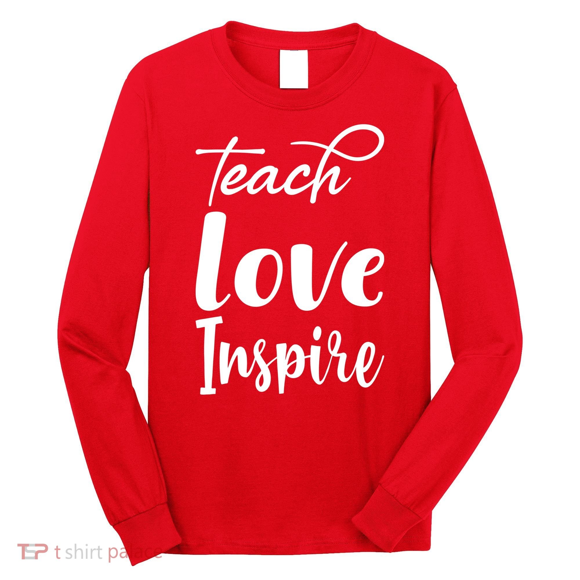 Teach Love Inspire Long Sleeve Shirt