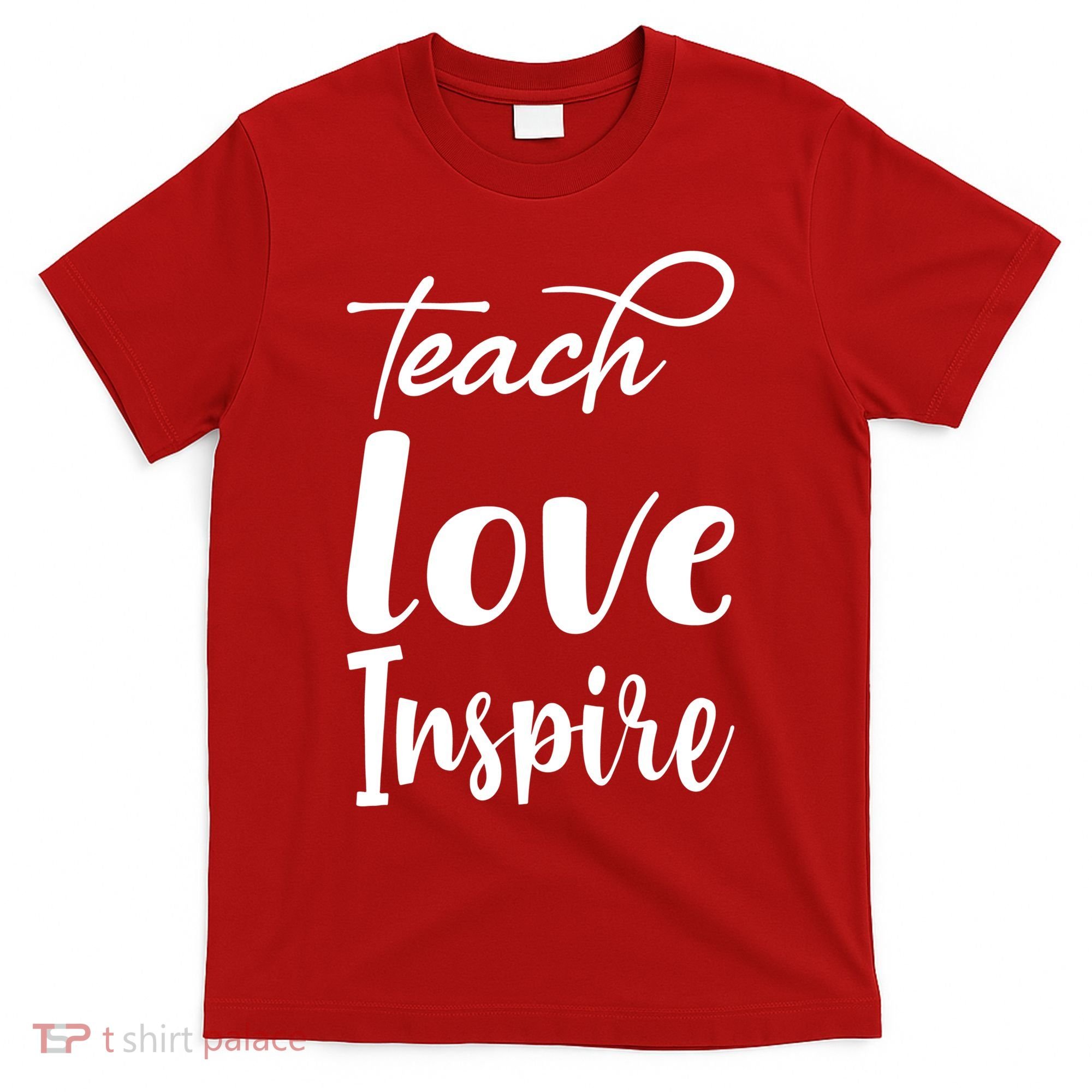 Teach Love Inspire T-Shirt