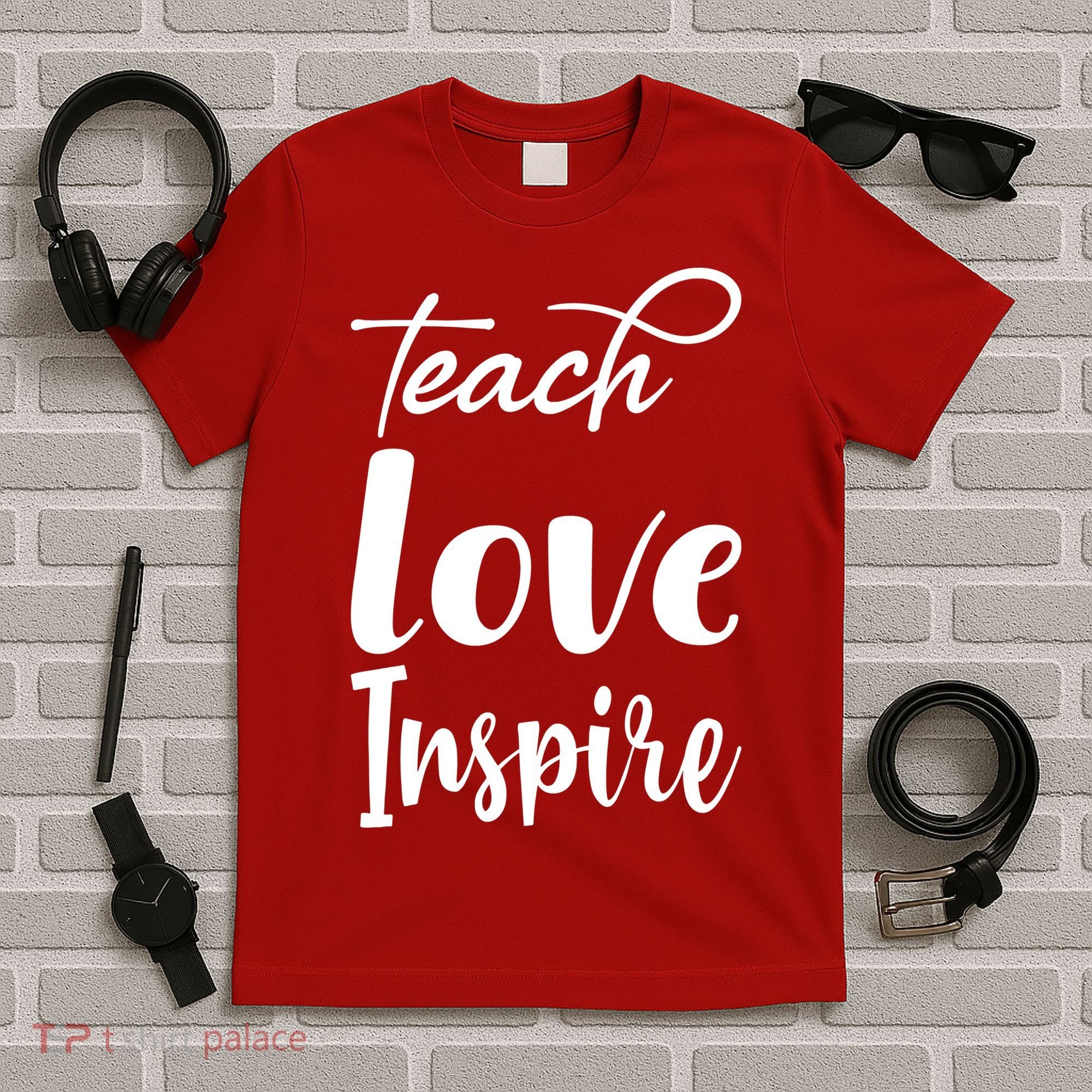 Teach Love Inspire T-Shirt