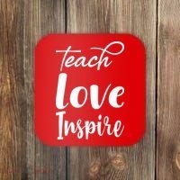 Teach Love Inspire Coaster thumb 0