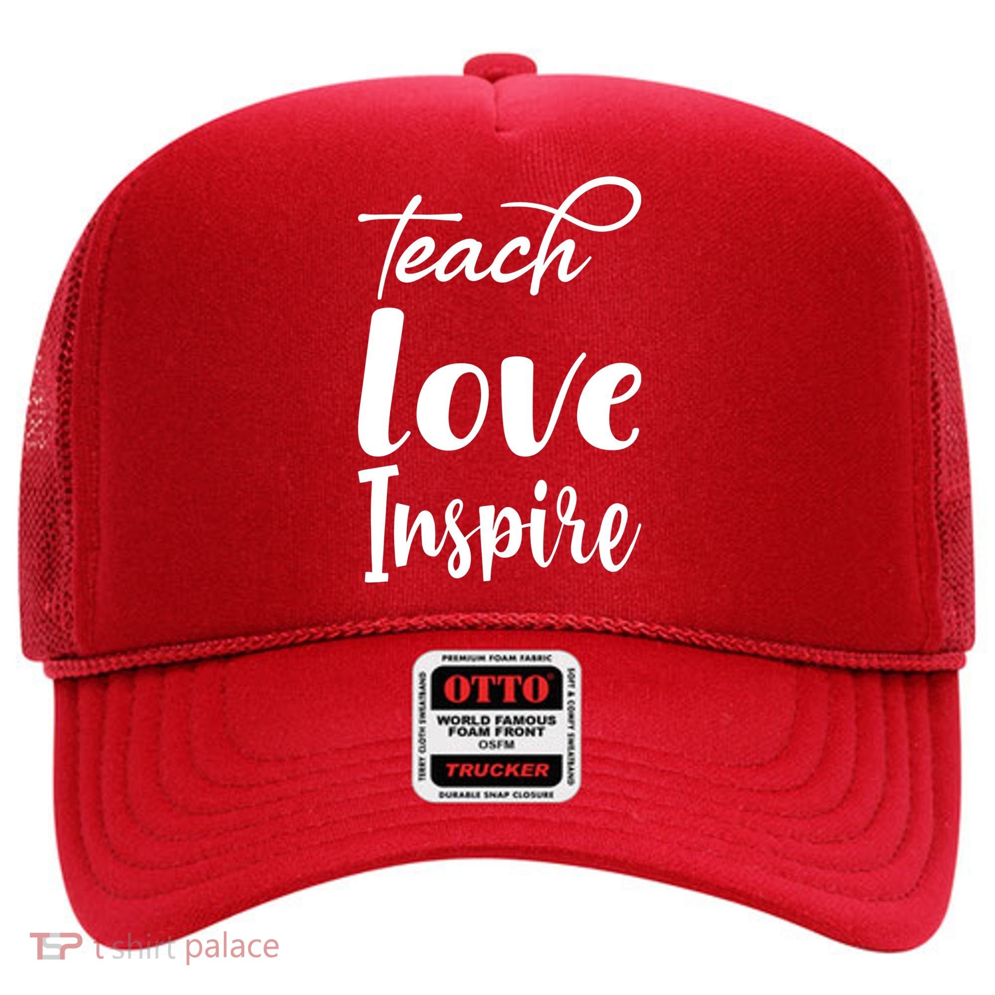 Teach Love Inspire Hat