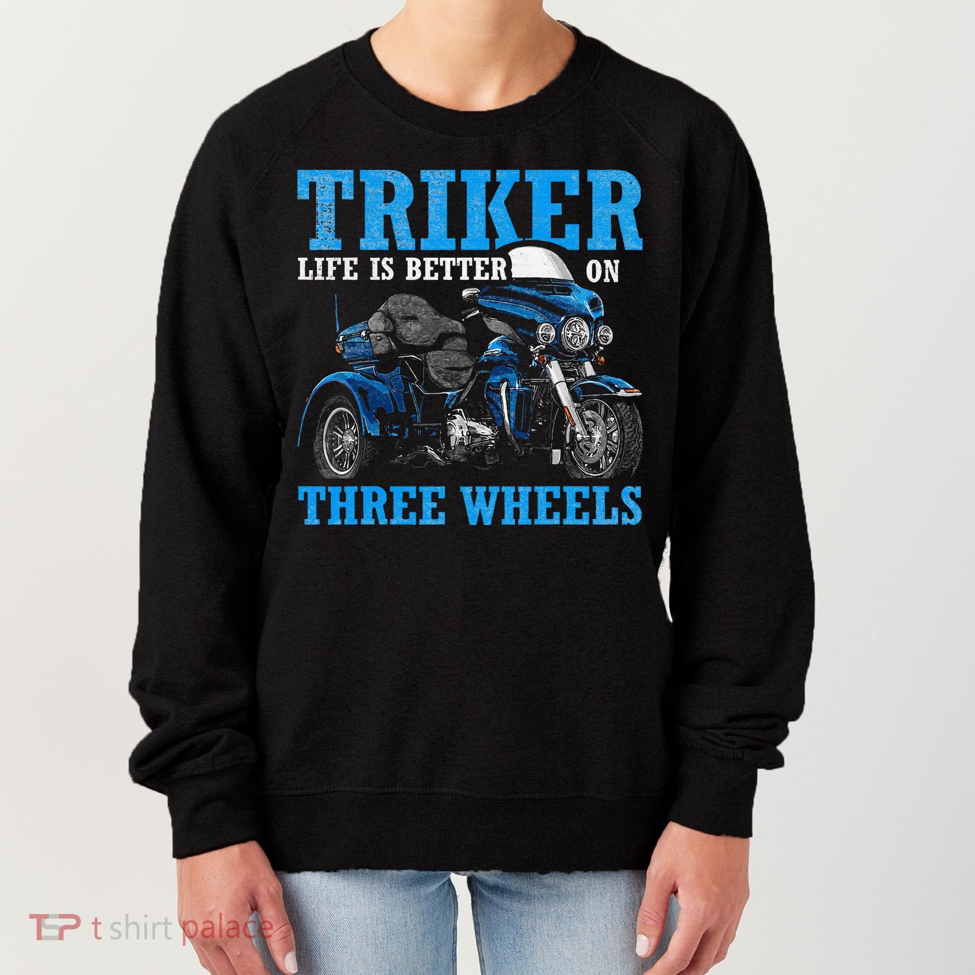 Triker Life Is Better On Three Wheels Motorcycle Trike Women's Sweatshirt