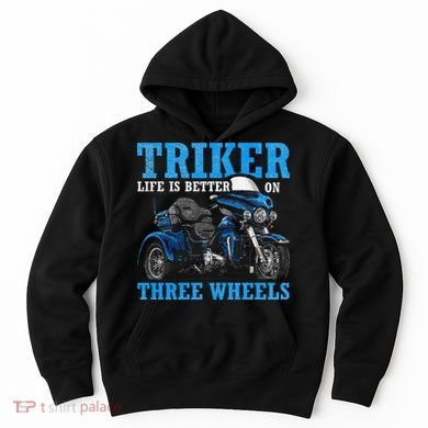 Triker Life Is Better On Three Wheels Motorcycle Trike Hoodie