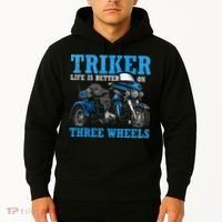 Triker Life Is Better On Three Wheels Motorcycle Trike Hoodie thumb 2