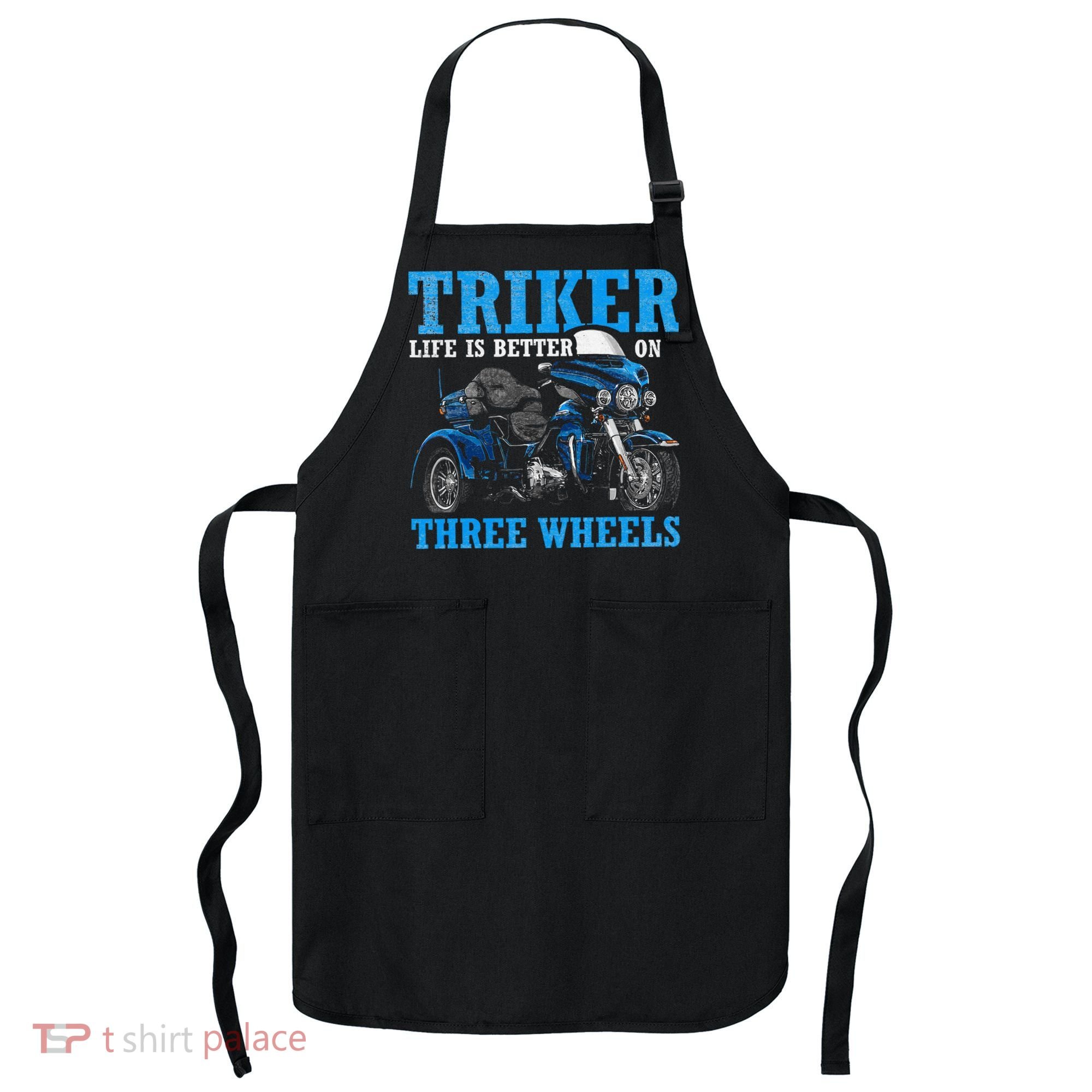 Triker Life Is Better On Three Wheels Motorcycle Trike Apron