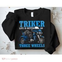 Triker Life Is Better On Three Wheels Motorcycle Trike Sweatshirt thumb 2