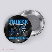Triker Life Is Better On Three Wheels Motorcycle Trike Button thumb 0
