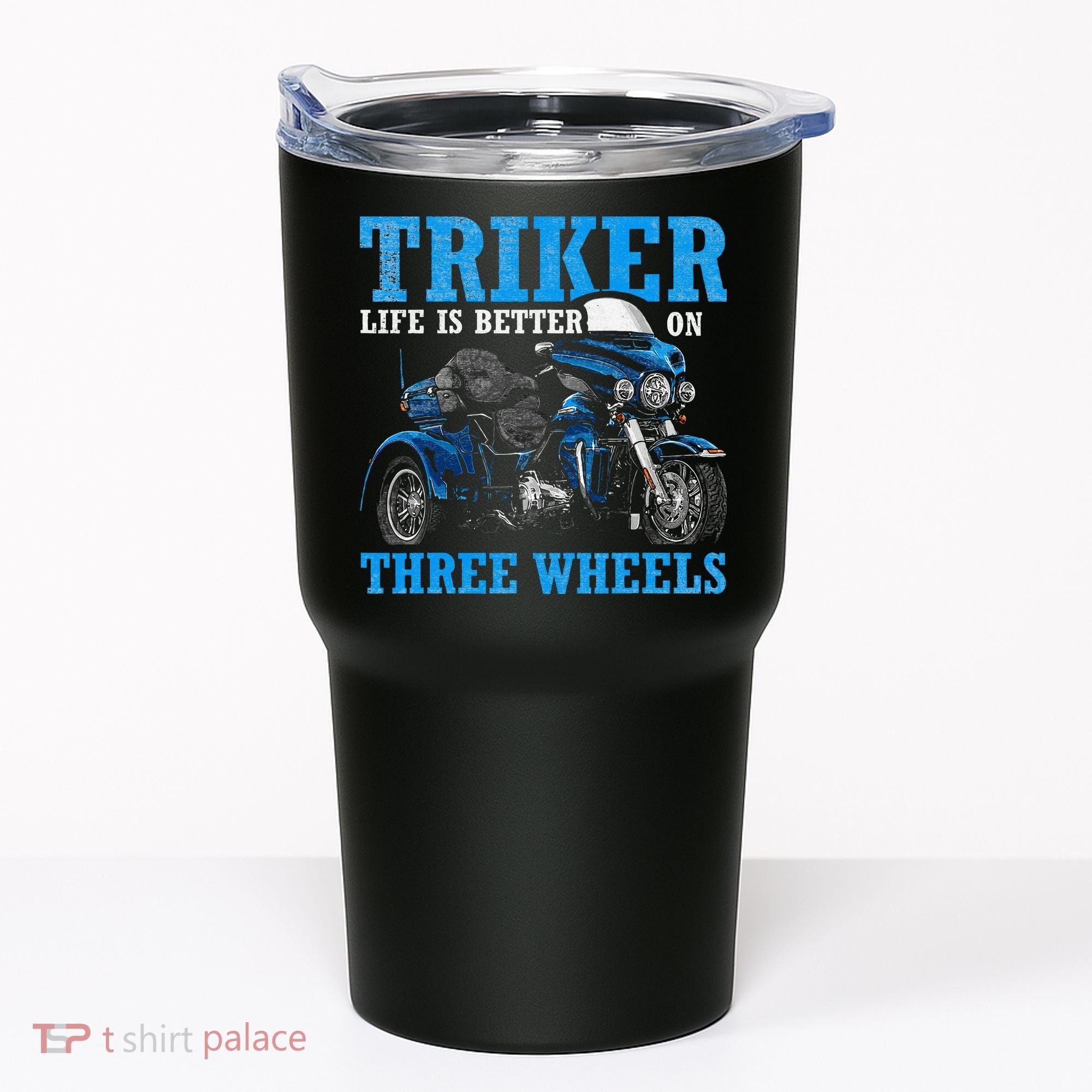 Triker Life Is Better On Three Wheels Motorcycle Trike Tumbler