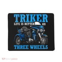 Triker Life Is Better On Three Wheels Motorcycle Trike Mousepad thumb 0