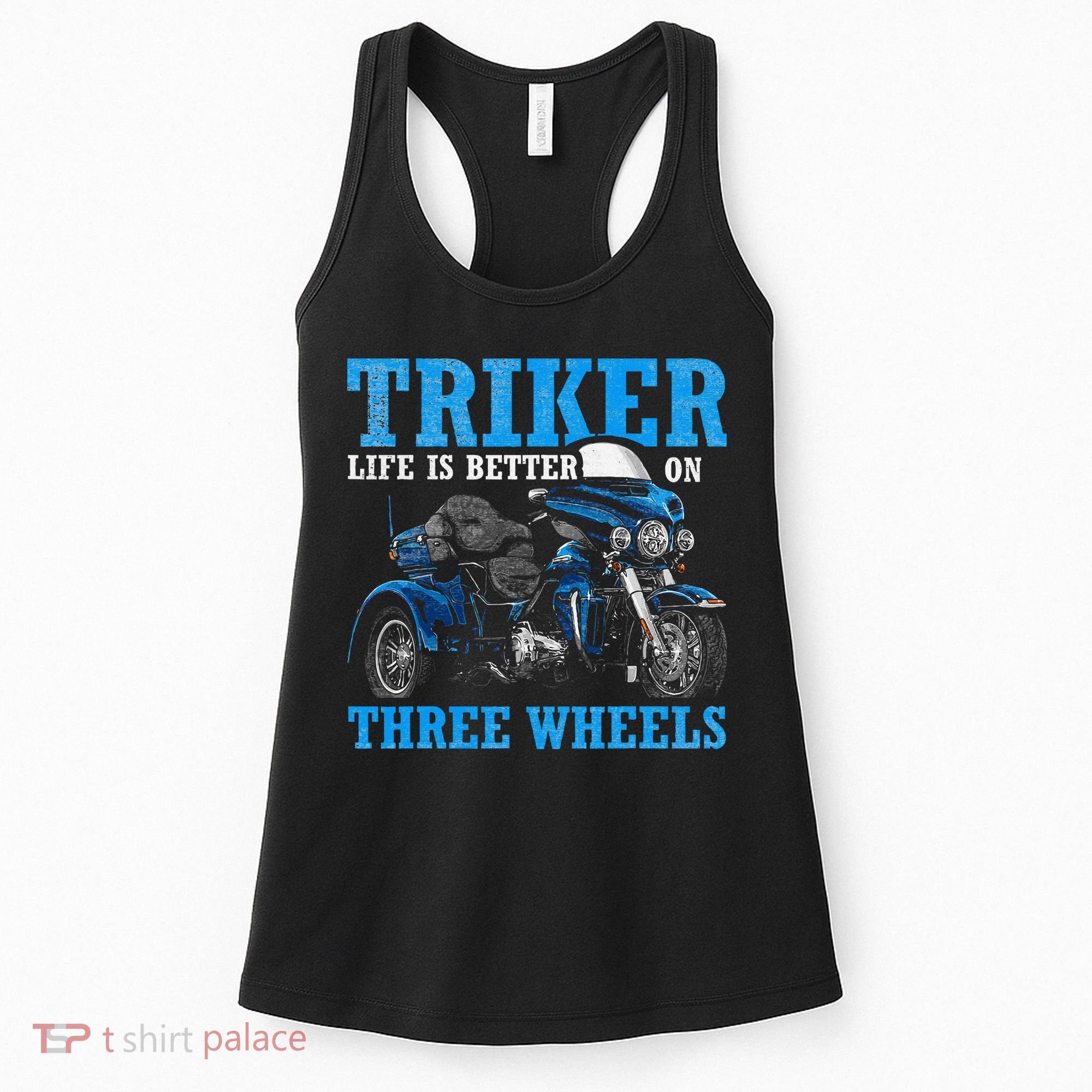 Triker Life Is Better On Three Wheels Motorcycle Trike Women's Tank Top