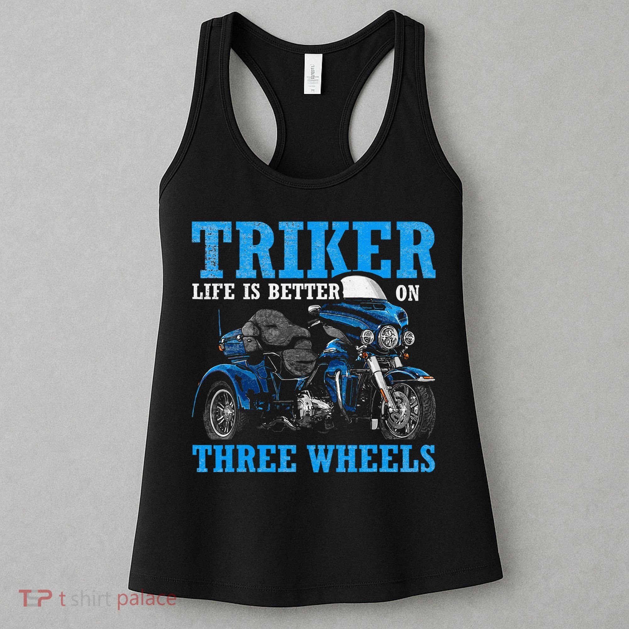 Triker Life Is Better On Three Wheels Motorcycle Trike Women's Tank Top