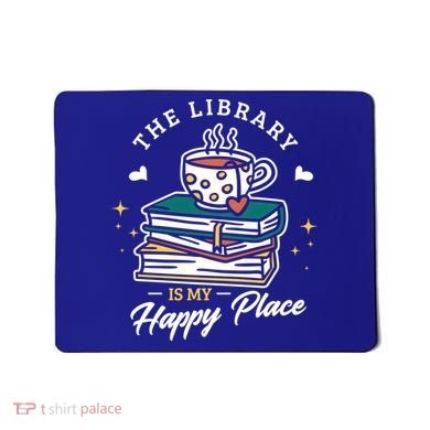 The Library Is My Happy Place Design Librarian Books Gift Mousepad