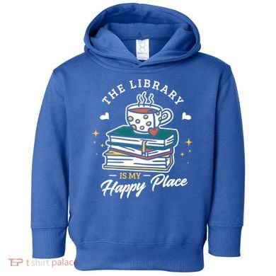 The Library Is My Happy Place Design Librarian Books Gift Toddler Hoodie