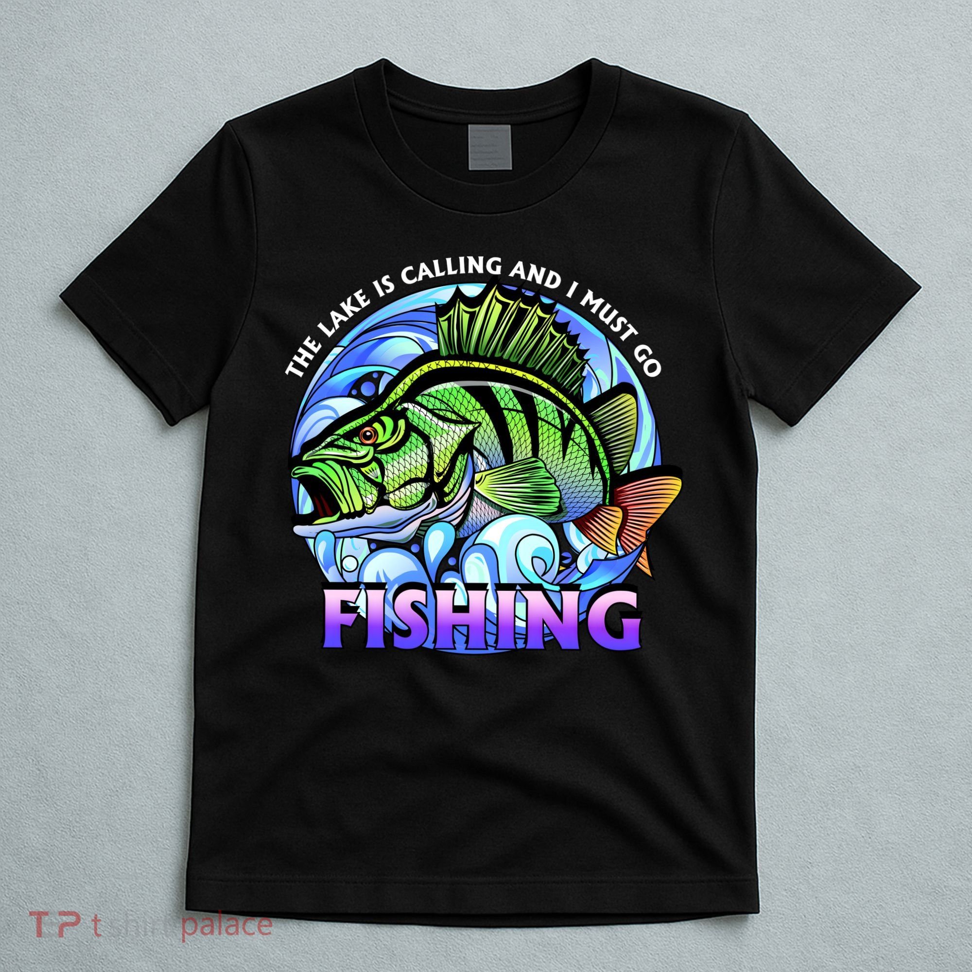 The Lake Is Calling And I Must Go Fishing T-Shirt