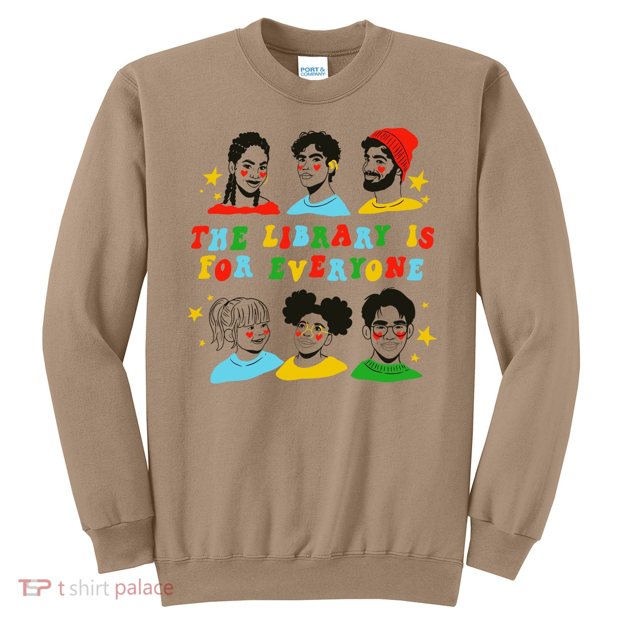 The Library Is For Everyone Sweatshirt