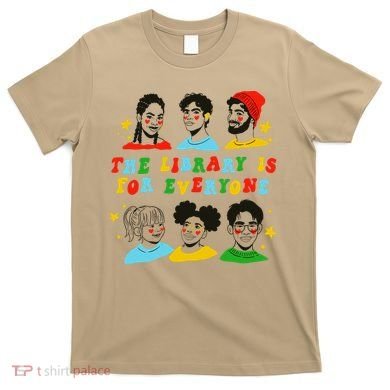 The Library Is For Everyone T-Shirt