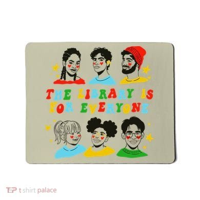 The Library Is For Everyone Mousepad