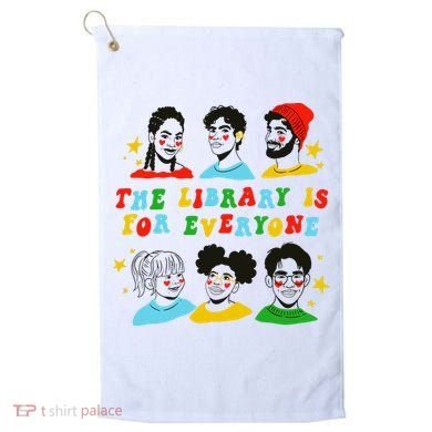 The Library Is For Everyone Golf Towel