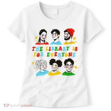 The Library Is For Everyone Women's T-Shirt