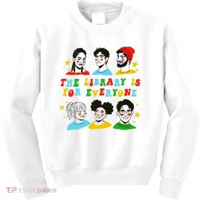 The Library Is For Everyone Kids Sweatshirt